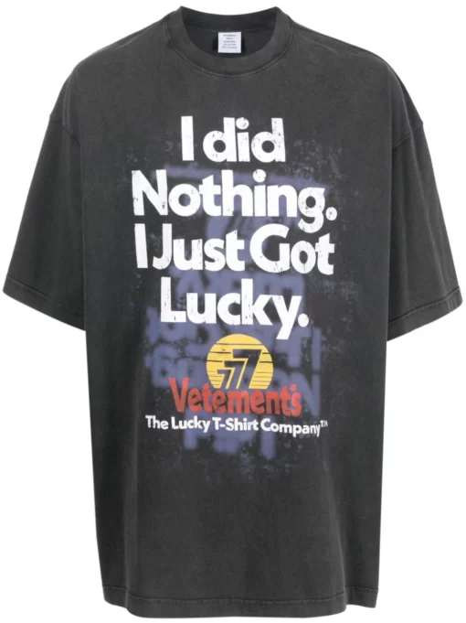 Vetements I Did Nothing I just Got Lucky T-shirt